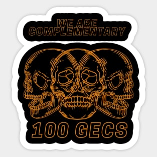 we are complementary 100 GECS Sticker